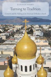 cover of the book Turning to Tradition: Converts and the Making of an American Orthodox Church