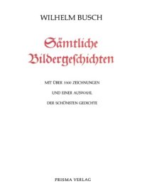 cover of the book Sämtliche Bildergeschichten. Mit über 3300 Zeichnungen und einer Auswahl der schönsten Gedichte