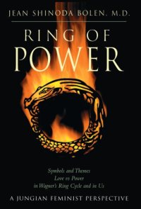 cover of the book Ring of Power: Symbols and Themes Love Vs. Power in Wagner's Ring Cycle and in Us: A Jungian-Feminist Perspective