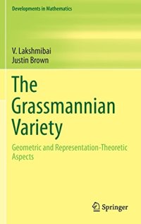 cover of the book The Grassmannian Variety: Geometric and Representation-Theoretic Aspects