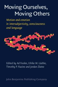 cover of the book Moving Ourselves, Moving Others: Motion and Emotion in Intersubjectivity, Consciousness and Language