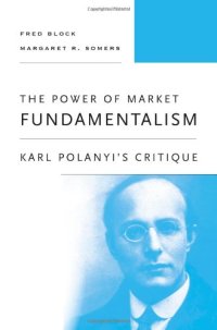 cover of the book The Power of Market Fundamentalism: Karl Polanyi's Critique