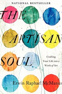 cover of the book The Artisan Soul: Crafting Your Life into a Work of Art