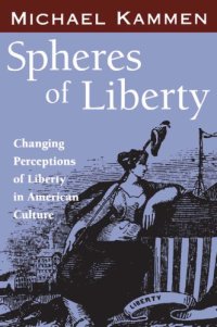 cover of the book Spheres of Liberty: Changing Perceptions of Liberty in American Culture