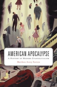 cover of the book American Apocalypse: A History of Modern Evangelicalism