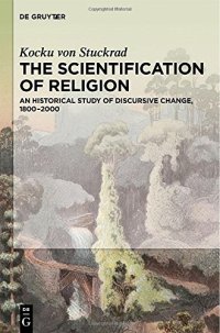 cover of the book The Scientification of Religion: An Historical Study of Discursive Change, 1800-2000