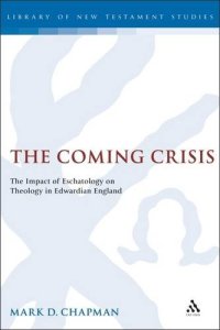 cover of the book The Coming Crisis: The Impact of Eschatology on Theology in Edwardian England