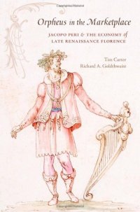 cover of the book Orpheus in the Marketplace: Jacopo Peri and the Economy of Late Renaissance Florence