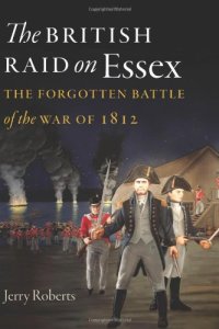 cover of the book The British Raid on Essex: The Forgotten Battle of the War of 1812