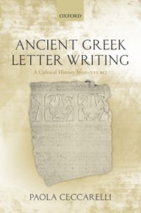 cover of the book Ancient Greek letter writing : a cultural history, 600 BC- 150 BC