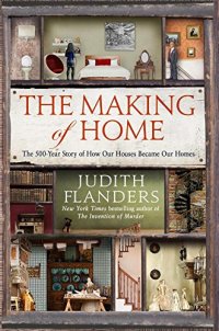 cover of the book The Making of Home: The 500-Year Story of How Our Houses Became Our Homes