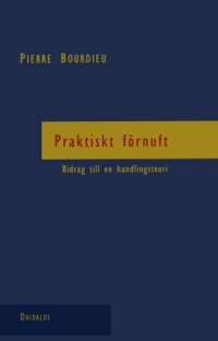 cover of the book Praktiskt förnuft : bidrag till en handlingsteori