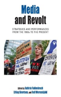 cover of the book Media and Revolt: Strategies and Performances from the 1960s to the Present