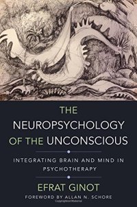 cover of the book The Neuropsychology of the Unconscious: Integrating Brain and Mind in Psychotherapy