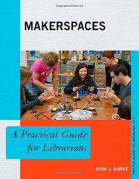 cover of the book Makerspaces: A Practical Guide for Librarians