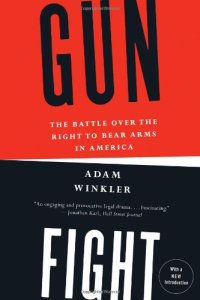 cover of the book Gunfight: The Battle over the Right to Bear Arms in America