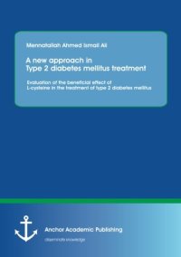 cover of the book A new approach in Type 2 diabetes mellitus treatment: Evaluation of the beneficial effect of L-cysteine in the treatment of type 2 diabetes mellitus