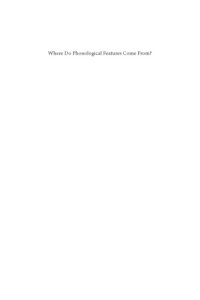 cover of the book Where Do Phonological Features Come From?  Cognitive, physical and developmental bases of distinctive speech categories