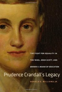 cover of the book Prudence Crandall's Legacy: The Fight for Equality in the 1830s, Dred Scott, and Brown v. Board of Education