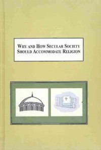 cover of the book Why and How Secular Society Should Accommodate Religion: A Philosophical Proposal