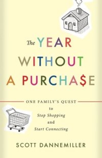 cover of the book The Year without a Purchase: One Family's Quest to Stop Shopping and Start Connecting