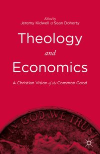 cover of the book Theology and Economics: A Christian Vision of the Common Good