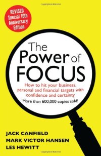 cover of the book The Power of Focus Tenth Anniversary Edition: How to Hit Your Business, Personal and Financial Targets with Absolute Confidence and Certainty