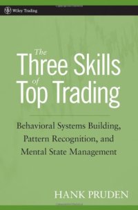 cover of the book The Three Skills of Top Trading: Behavioral Systems Building, Pattern Recognition, and Mental State Management 