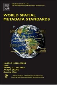 cover of the book World Spatial Metadata Standards: Scientific and Technical Characteristics, and Full Descriptions with Crosstable (International Cartographic Association)