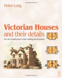 cover of the book Victorian Houses and their Details