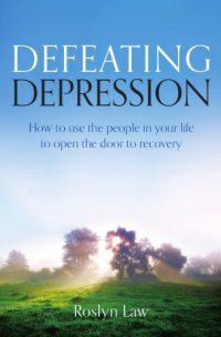 cover of the book Defeating Depression: How to Use the People in Your Life to Open the Door to Recovery