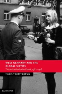 cover of the book West Germany and the Global Sixties: The Anti-Authoritarian Revolt, 1962-1978