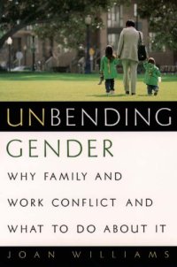 cover of the book Unbending Gender: Why Family and Work Conflict and What To Do About It