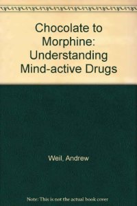 cover of the book Chocolate to Morphine: Understanding Mind-Active Drugs