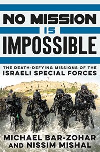 cover of the book No Mission Is Impossible: The Death-Defying Missions of the Israeli Special Forces