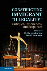 cover of the book Constructing Immigrant 'Illegality': Critiques, Experiences, and Responses