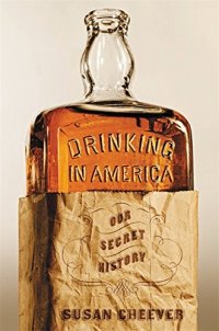 cover of the book Drinking in America: Our Secret History