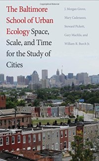 cover of the book The Baltimore School of Urban Ecology: Space, Scale, and Time for the Study of Cities