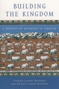 cover of the book Building the Kingdom : A History of Mormons in America