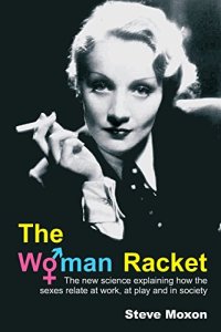 cover of the book The Woman Racket: the New Science Explaining How the Sexes Relate at Work, at Play and in Society