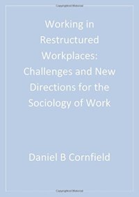 cover of the book Working in Restructured Workplaces: Challenges and New Directions for the Sociology of Work