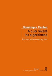 cover of the book A quoi rêvent les algorithmes : Nos vies à l'heure des big data