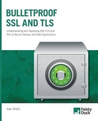 cover of the book Bulletproof SSL and TLS: Understanding and Deploying SSL/TLS and PKI to Secure Servers and Web Applications