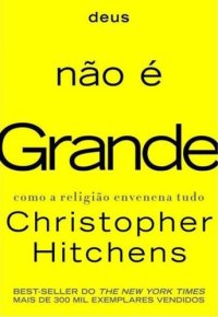 cover of the book Deus Não é Grande - Como a Religião Envenena Tudo