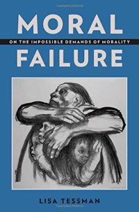 cover of the book Moral Failure: On the Impossible Demands of Morality