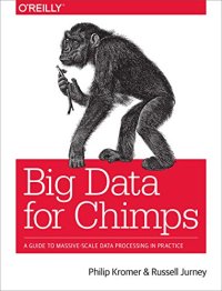 cover of the book Big Data for Chimps: A Guide to Massive-Scale Data Processing in Practice