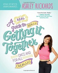 cover of the book A Real Guide to Really Getting It Together Once and for All: