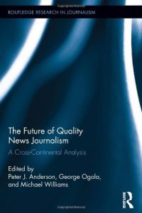 cover of the book The Future of Quality News Journalism: A Cross-Continental Analysis