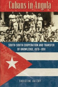 cover of the book Cubans in Angola: South-South Cooperation and Transfer of Knowledge, 1976–1991