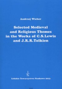 cover of the book Selected Medieval and Religious Themes in the Works of C. S. Lewis and J. R. R. Tolkien